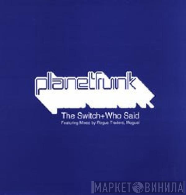 Planet Funk  - The Switch / Who Said
