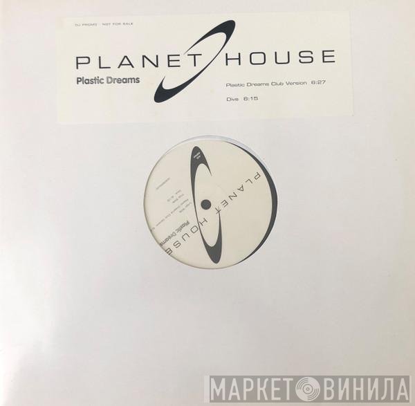 Planet House - Plastic Dreams