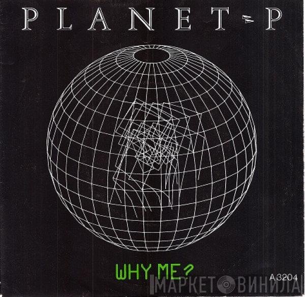 Planet P Project - Why Me?