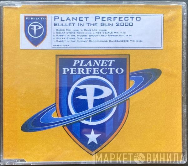 Planet Perfecto  - Bullet In The Gun 2000