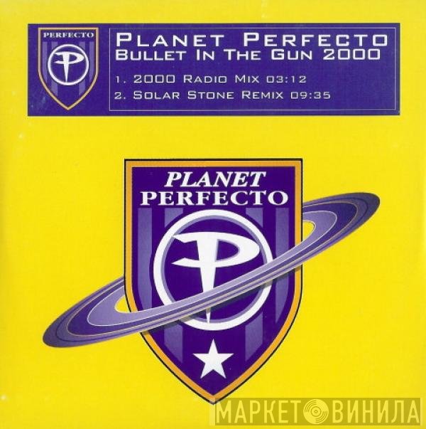 Planet Perfecto  - Bullet In The Gun 2000