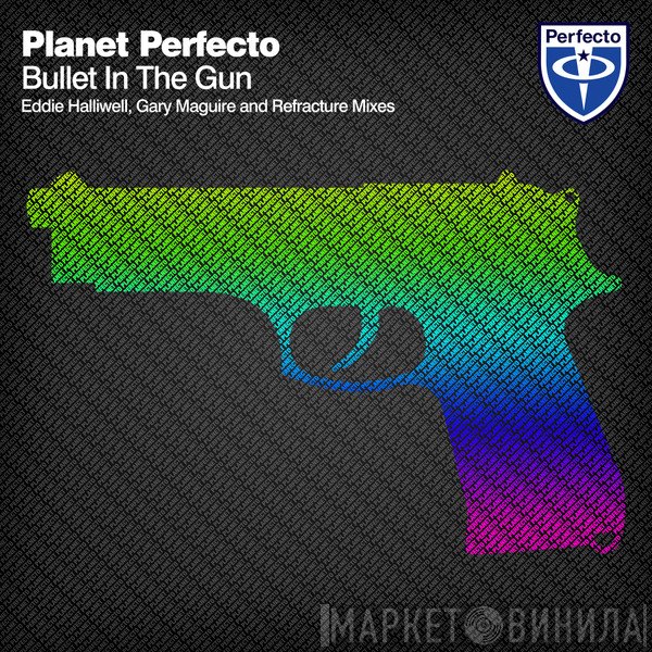 Planet Perfecto  - Bullet In The Gun