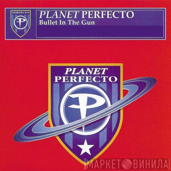 Planet Perfecto  - Bullet In The Gun