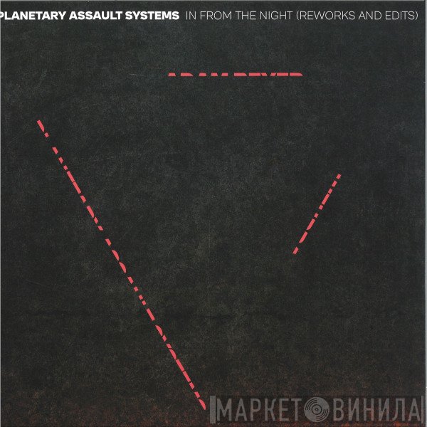 Planetary Assault Systems - In From The Night (Reworks And Edits)