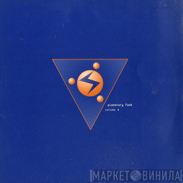 Planetary Assault Systems - Planetary Funk Volume 6