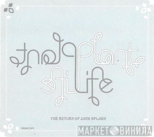 Plant Life - The Return Of Jack Splash