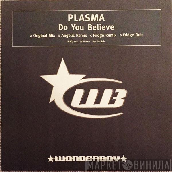 Plasma - Do You Believe