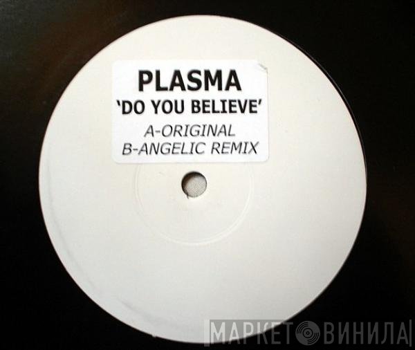 Plasma - Do You Believe