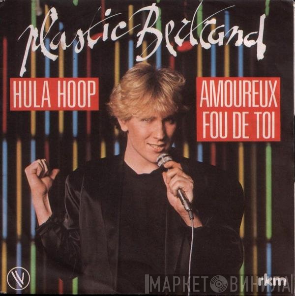 Plastic Bertrand - Hula Hoop / Amoureux Fou De Toi