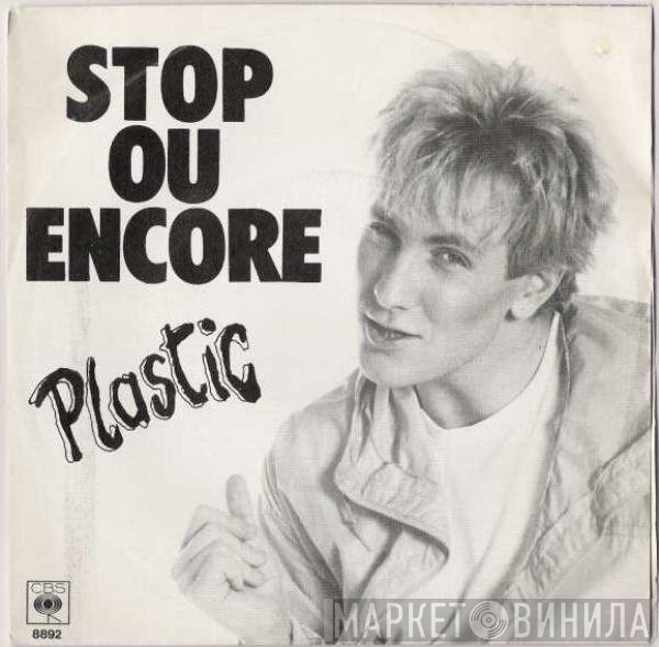 Plastic Bertrand  - Stop Ou Encore