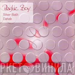 Plastic Boy - Silver Bath / Dahab