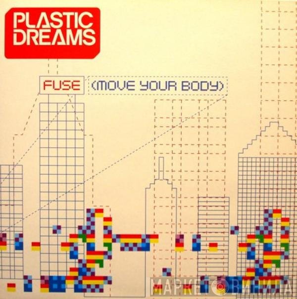 Plastic Dreams - Fuse (Move Your Body)