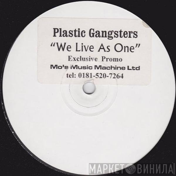 Plastic Gangsters  - We Live As One