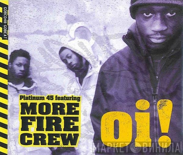 Platinum 45 Featuring More Fire Crew  - Oi!