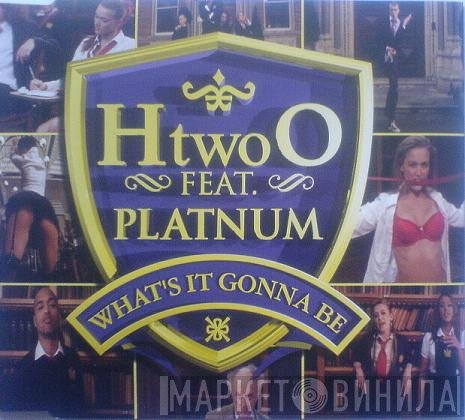 Platnum , H Two O - What's It Gonna Be