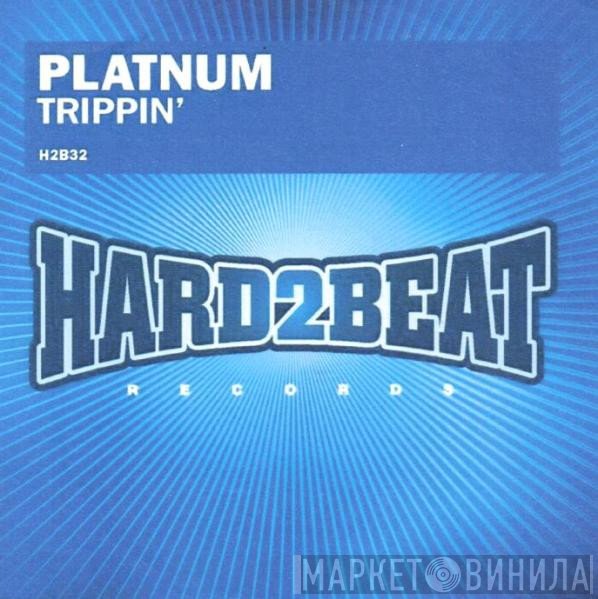 Platnum  - Trippin'