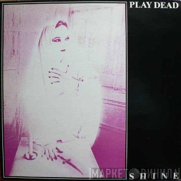Play Dead  - Shine