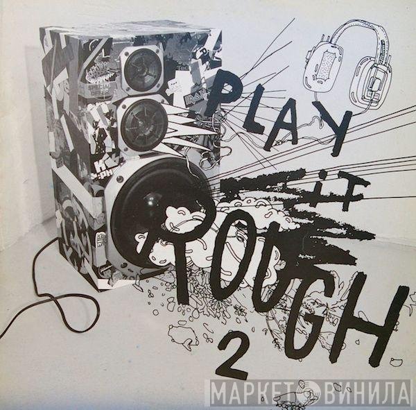  - Play It Rough 2