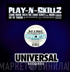 Play-N-Skillz - Come Home With Me (Ohh! Baby) / Do Ya Thang