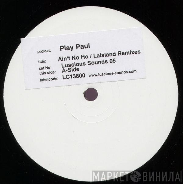 Play Paul - Ain't No Ho / Lalaland (Remixes)