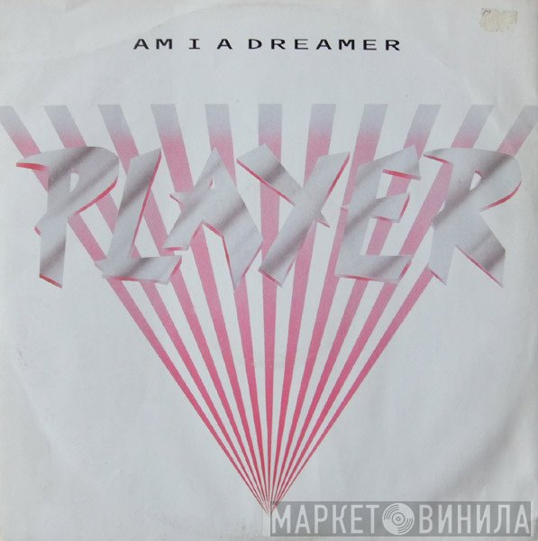 Player  - Am I A Dreamer