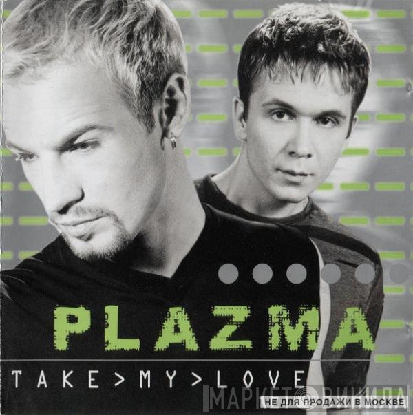 Plazma - Take My Love