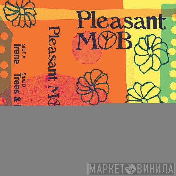 Pleasant Mob - Irene / Trees & Flowers
