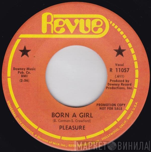 Pleasure  - Born A Girl / It Ain't Right