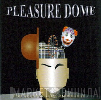 Pleasure Dome  - For Your Personal Amusement