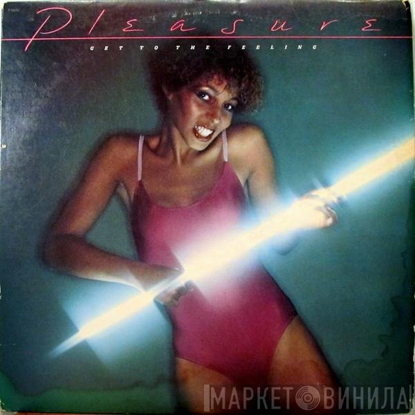 Pleasure  - Get To The Feeling