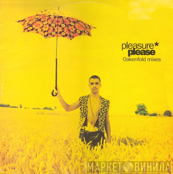 Pleasure  - Please (Oakenfold Mixes)