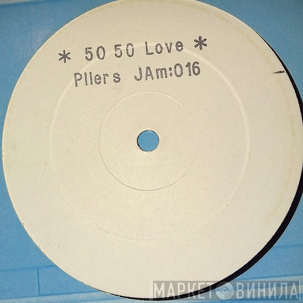 Pliers - 50/50 Love