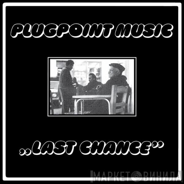 Plugpoint Music - Last Chance