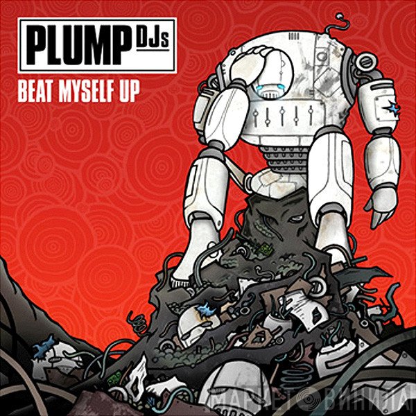 Plump DJs - Beat Myself Up