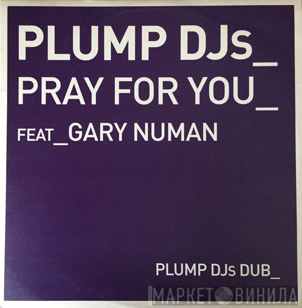 Plump DJs Feat Gary Numan  - Pray For You