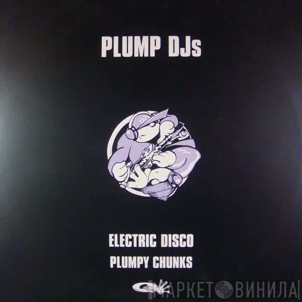 Plump DJs - Plumpy Chunks / Electric Disco
