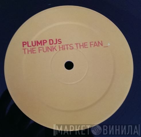 Plump DJs - The Funk Hits The Fan / The Gate