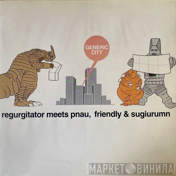 Pnau, Friendly, Sugiurumn, Regurgitator - Generic City