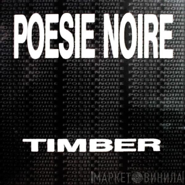 Poésie Noire  - Timber