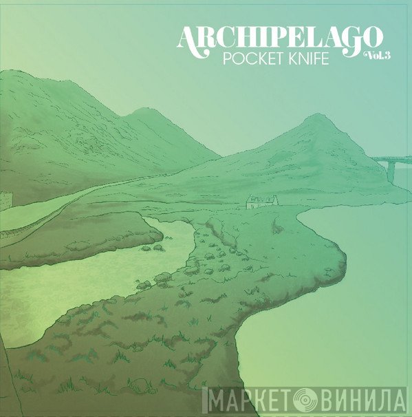 Pocket Knife, Moonsoup - Archipelago Vol.3 / Archipelago Vol.4