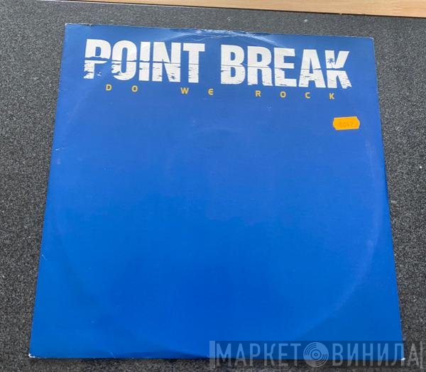 Point Break - Do We Rock