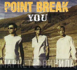Point Break  - You