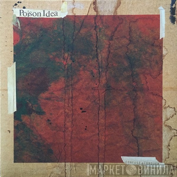 Poison Idea  - Confuse & Conquer