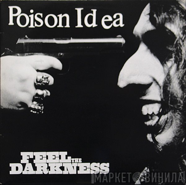 Poison Idea  - Feel The Darkness