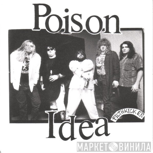 Poison Idea  - Filthkick E.P.
