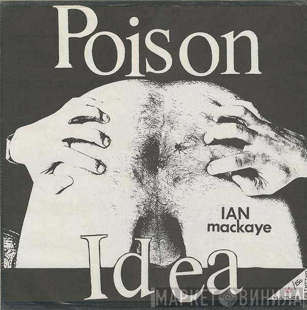 Poison Idea  - Ian MacKaye