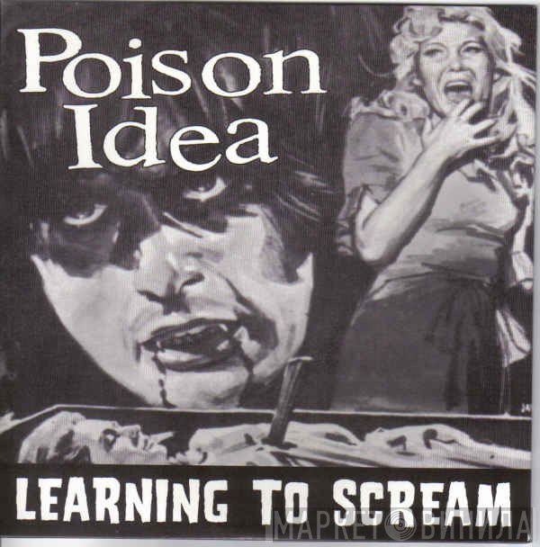 Poison Idea  - Learning To Scream