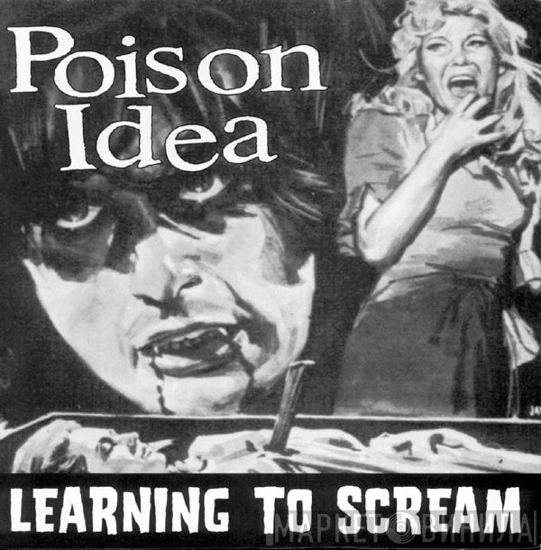 Poison Idea  - Learning To Scream