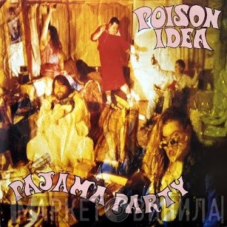 Poison Idea  - Pajama Party