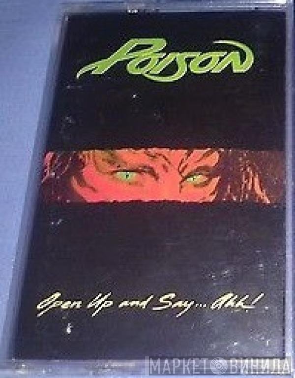 Poison  - Open Up And Say ...Ahh!
